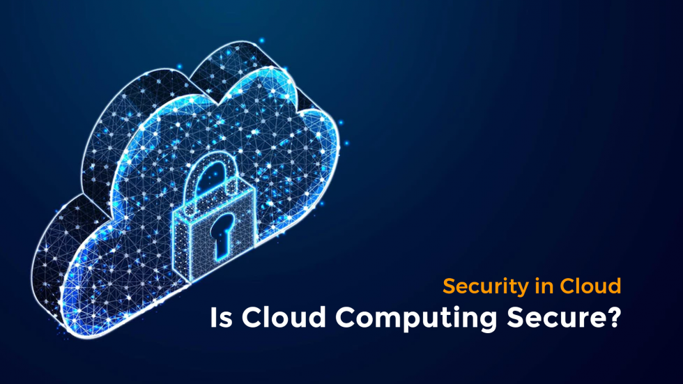 Security in Cloud: Is Cloud Computing Secure?