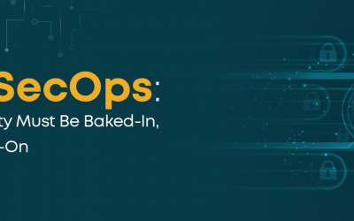 DevSecOps: Why Security Must Be Baked-In, Not Added-On